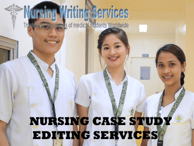 NURSING CASE STUDY EDITING SERVICES