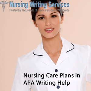 Nursing Care Plans in APA Writing Help