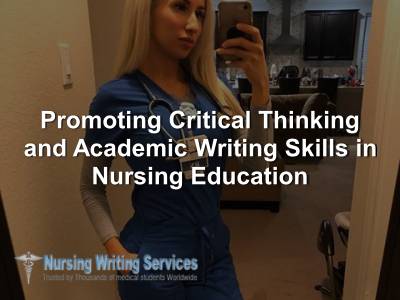 Promoting Critical Thinking and Academic Writing Skills in Nursing Education